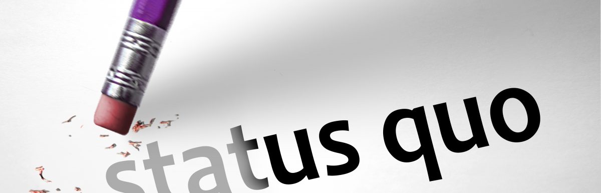 Entrepreneurs Are Those Who Refuse To Accept The Status Quo – In Business, Politics, Institutions And Society.